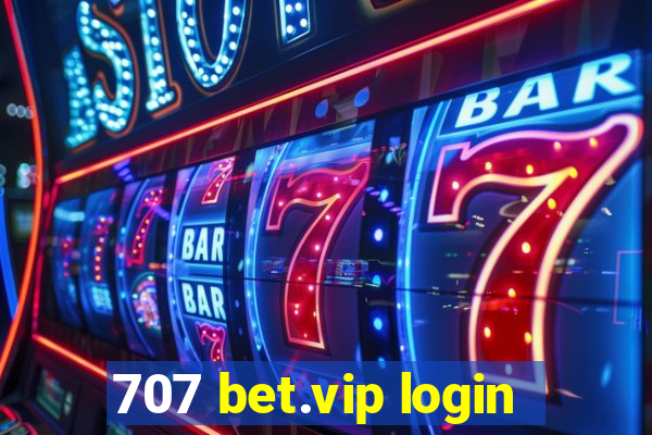 707 bet.vip login